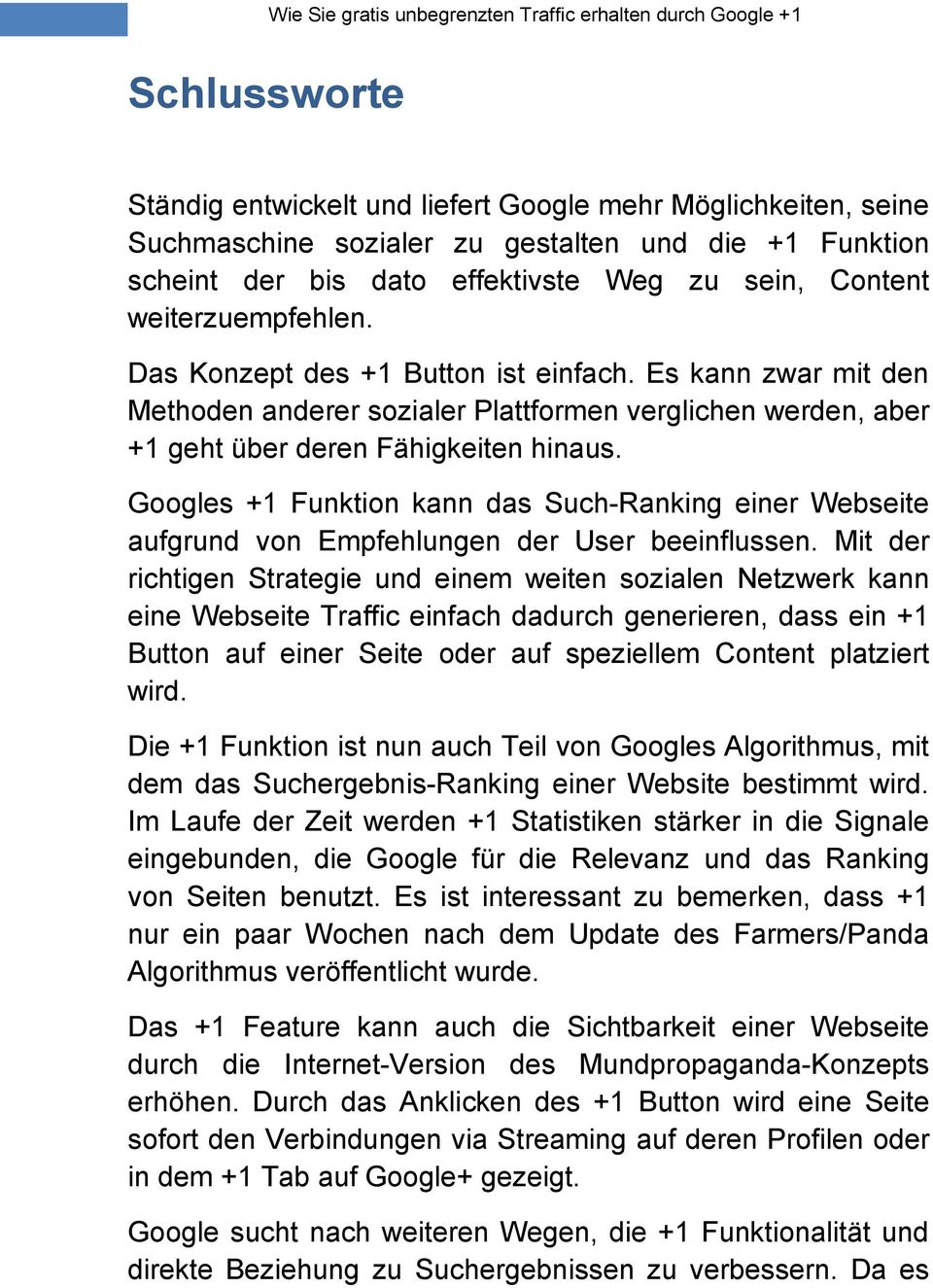 Googles +1 Funktion kann das Such-Ranking einer Webseite aufgrund von Empfehlungen der User beeinflussen.