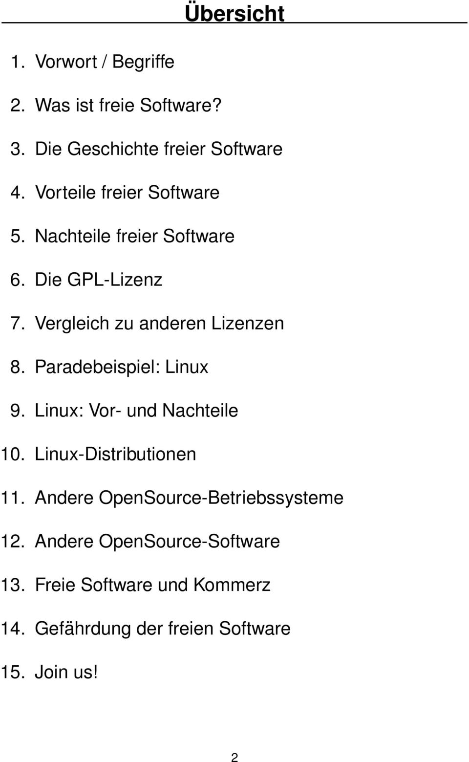Paradebeispiel: Linux 9. Linux: Vor- und Nachteile 10. Linux-Distributionen 11.