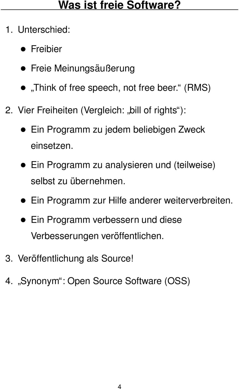 Ein Programm zu analysieren und (teilweise) selbst zu übernehmen. Ein Programm zur Hilfe anderer weiterverbreiten.