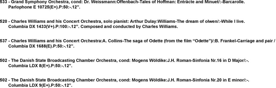 537 - Charles Williams and his Concert Orchestra:A. Collins-The saga of Odette (from the film Odette )/:B. Frankel-Carriage and pair / Long Columbia DX 1688(E).P:50:-.12.
