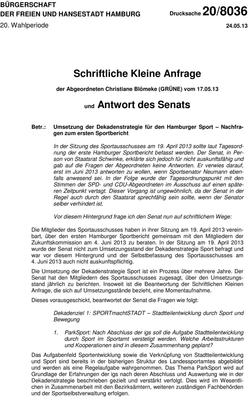 April 2013 sollte laut Tagesordnung der erste Hamburger Sportbericht befasst werden.