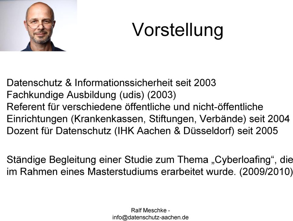 Stiftungen, Verbände) seit 2004 Dozent für Datenschutz (IHK Aachen & Düsseldorf) seit 2005 Ständige