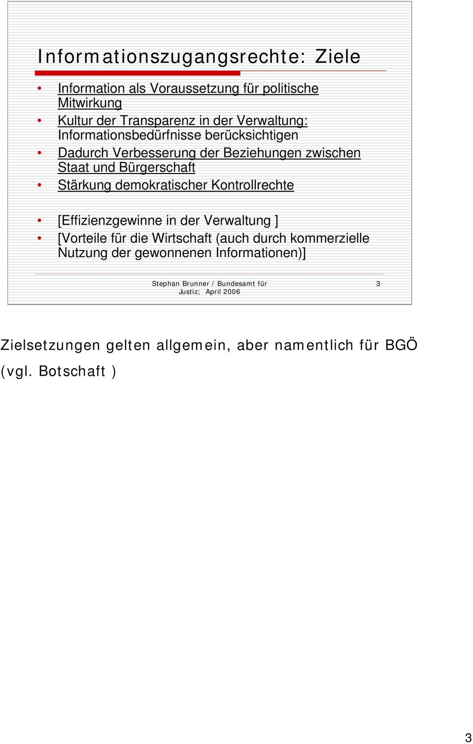 Stärkung demokratischer Kontrollrechte [Effizienzgewinne in der Verwaltung ] [Vorteile für die Wirtschaft (auch durch