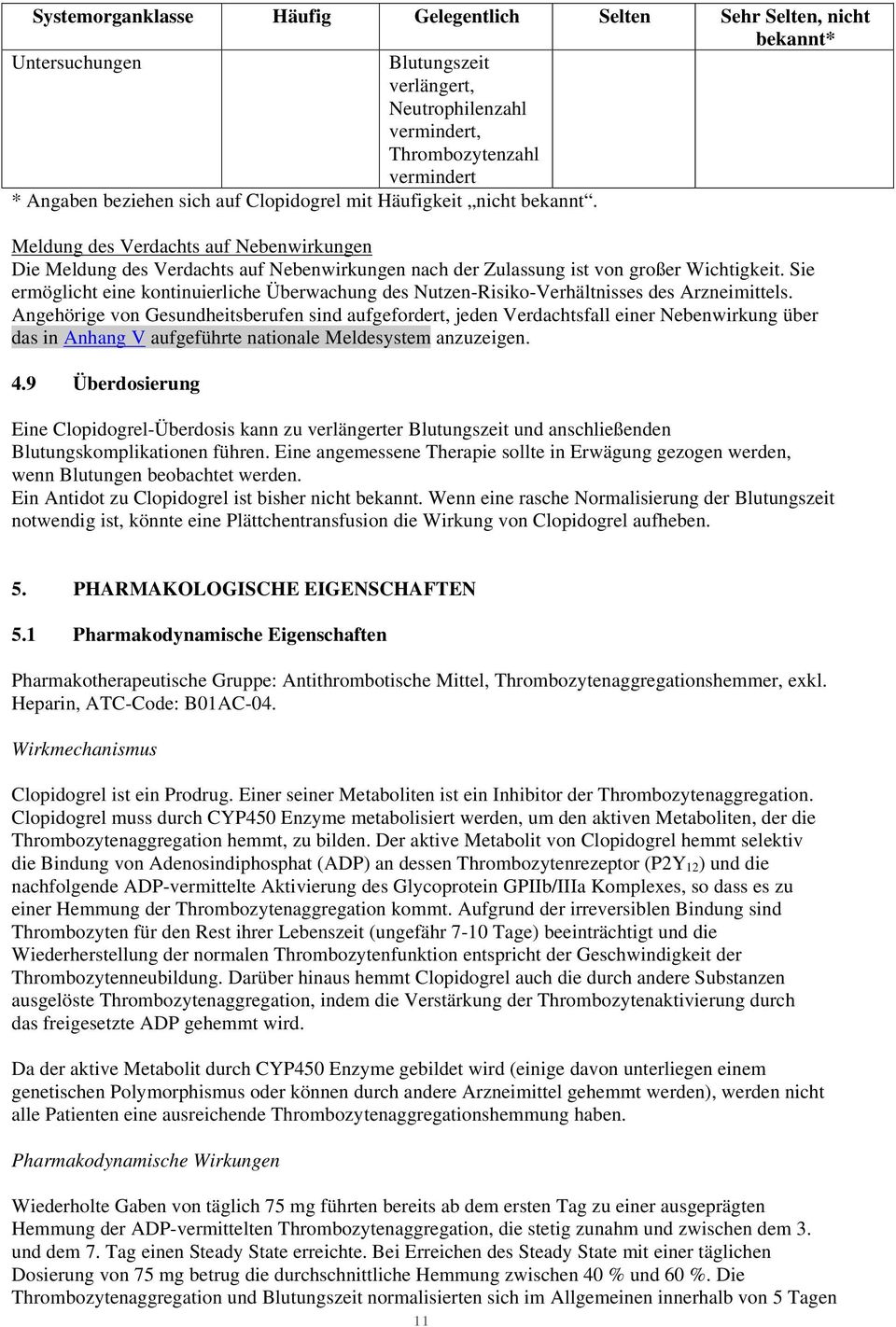 Sie ermöglicht eine kontinuierliche Überwachung des Nutzen-Risiko-Verhältnisses des Arzneimittels.