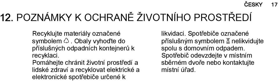 Pomáhejte chránit životní prostředí a lidské zdraví a recyklovat elektrické a elektronické spotřebiče