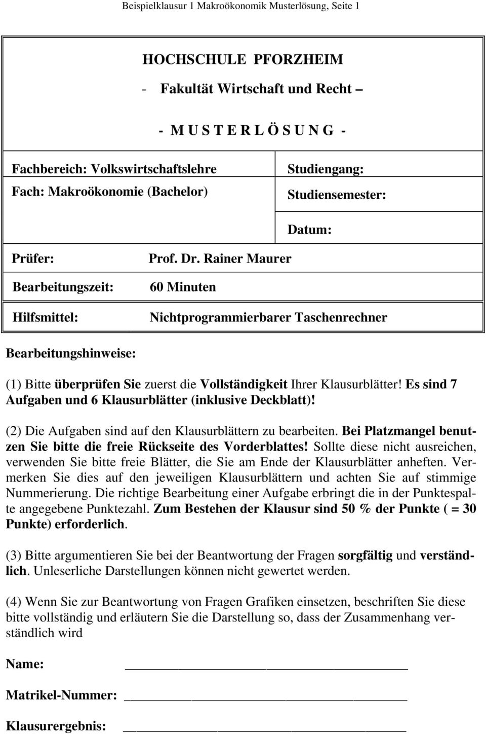 Rainer Maurer 60 Minuten Nichtprogrammierbarer Taschenrechner Bearbeitungshinweise: (1) Bitte überprüfen Sie zuerst die Vollständigkeit Ihrer Klausurblätter!
