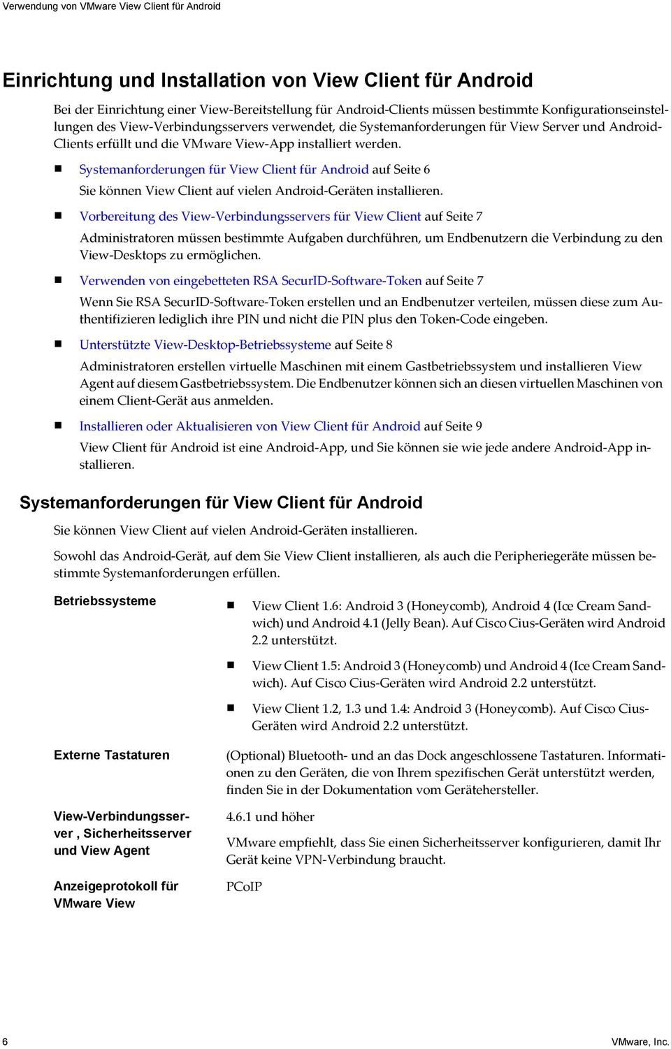 Systemanforderungen für View Client für Android auf Seite 6 Sie können View Client auf vielen Android-Geräten installieren.