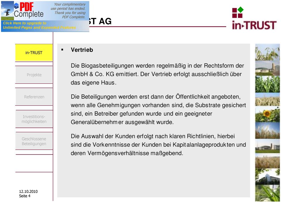 Die werden erst dann der Öffentlichkeit angeboten, wenn alle Genehmigungen vorhanden sind, die Substrate gesichert sind, ein Betreiber