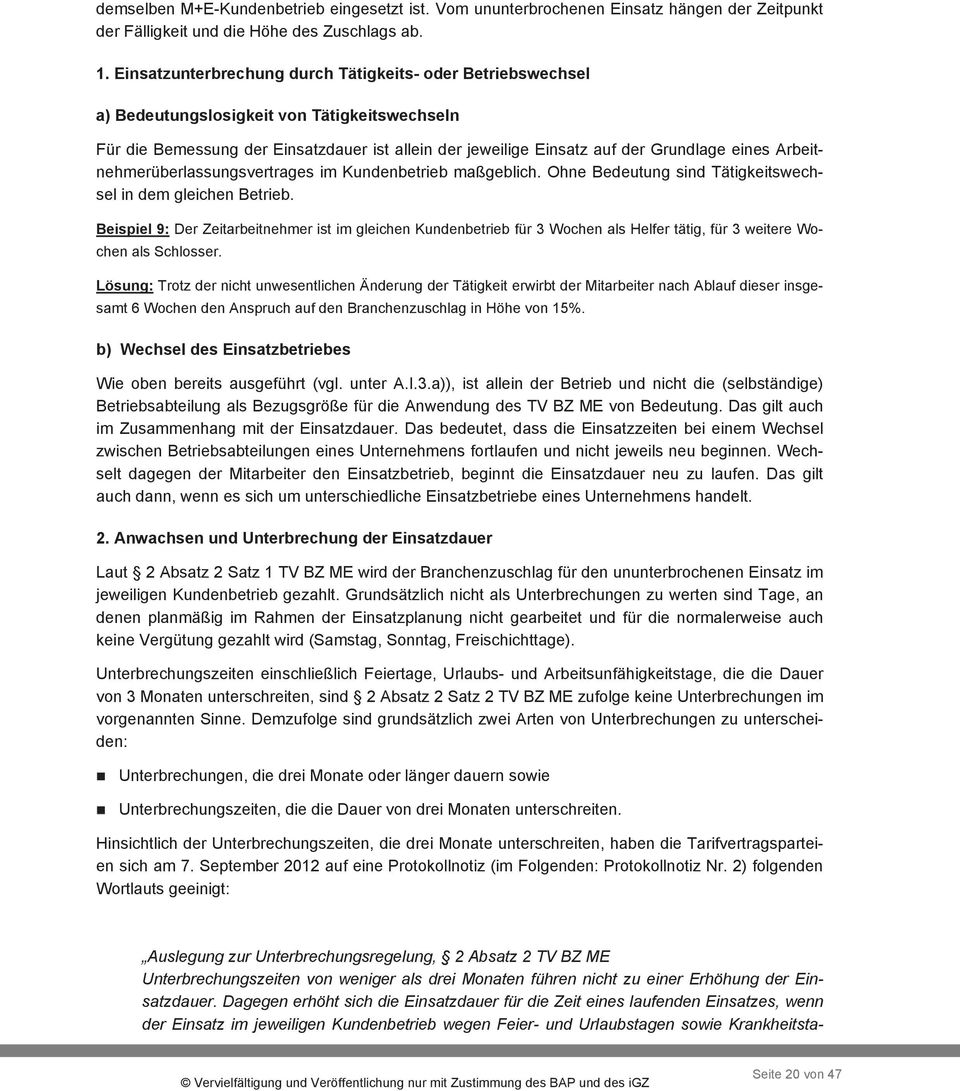 Arbeitnehmerüberlassungsvertrages im Kundenbetrieb maßgeblich. Ohne Bedeutung sind Tätigkeitswechsel in dem gleichen Betrieb.