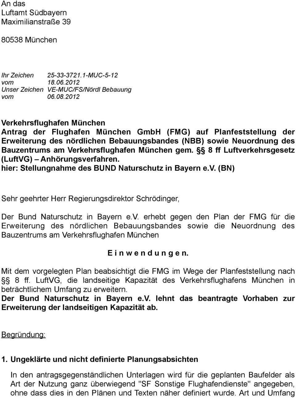 München gem. 8 ff Luftverkehrsgesetz (LuftVG) Anhörungsverfahren. hier: Stellungnahme des BUND Naturschutz in Bayern e.v. (BN) Sehr geehrter Herr Regierungsdirektor Schrödinger, Der Bund Naturschutz in Bayern e.