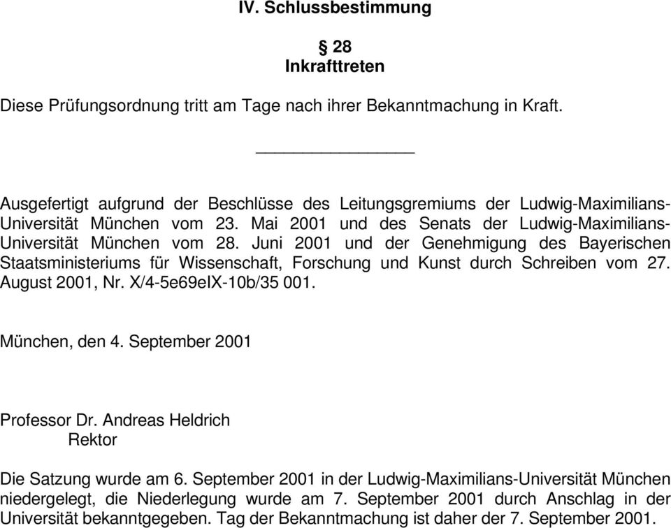Juni 2001 und der Genehmigung des Bayerischen Staatsministeriums für Wissenschaft, Forschung und Kunst durch Schreiben vom 27. August 2001, Nr. X/4-5e69eIX-10b/35 001. München, den 4.