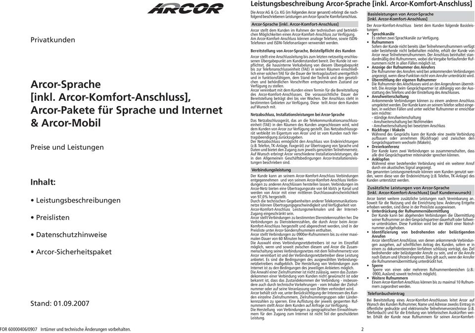 2007 FOR 60000406/0907 Irrtümer und technische Änderungen vorbehalten. 1 Leistungsbeschreibung Arcor-Sprache [inkl. Arcor-Komfort-Anschluss] Die Arcor AG & Co.
