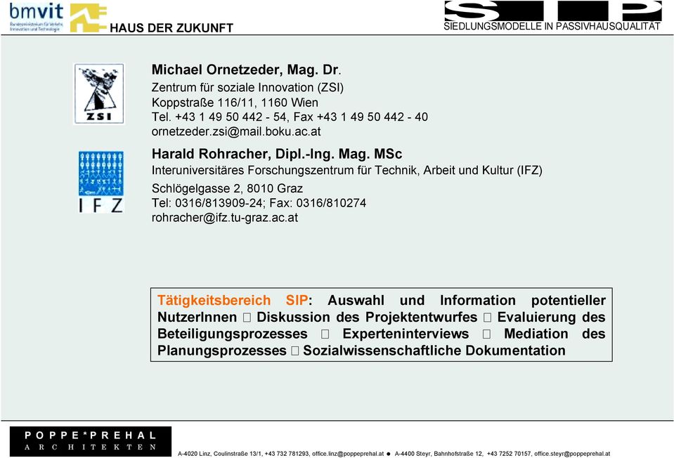 MSc Interuniversitäres Forschungszentrum für Technik, Arbeit und Kultur (IFZ) Schlögelgasse 2, 8010 Graz Tel: 0316/813909-24; Fax: 0316/810274