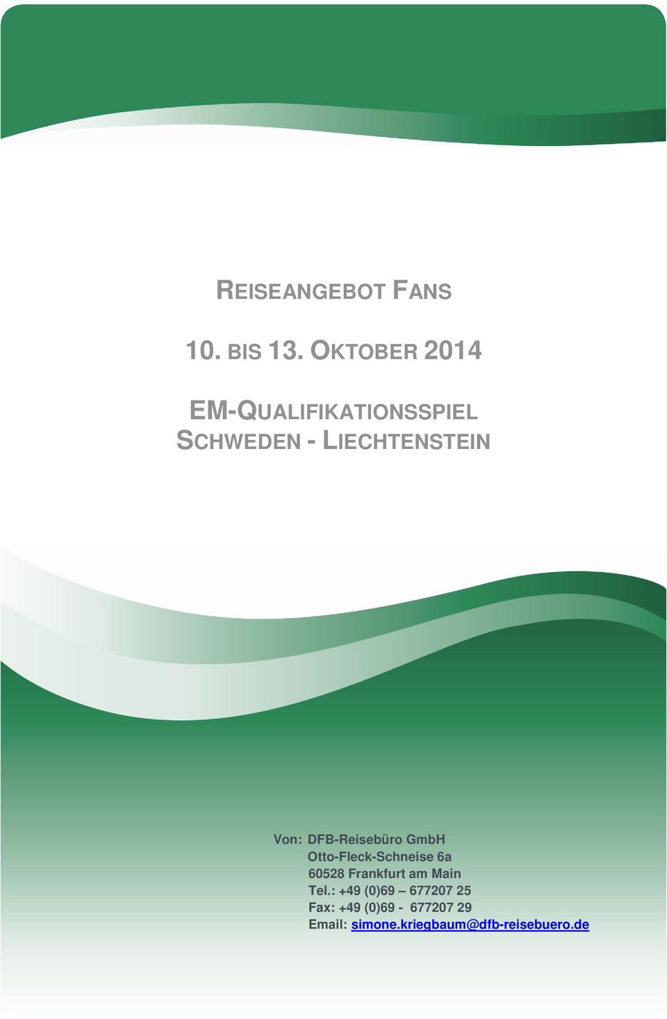 Von: DFB-Reisebüro GmbH Otto-Fleck-Schneise 6a 60528 Frankfurt