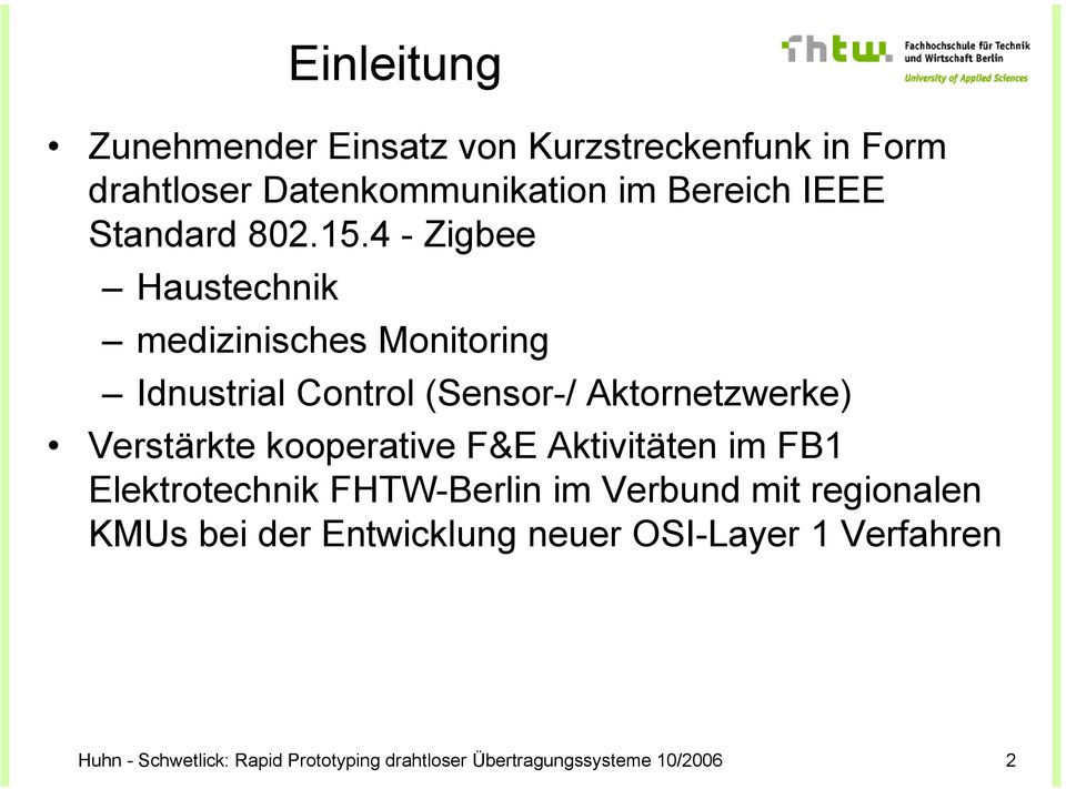 4 - Zigbee Haustechnik medizinisches Monitoring Idnustrial Control (Sensor-/ Aktornetzwerke) Verstärkte