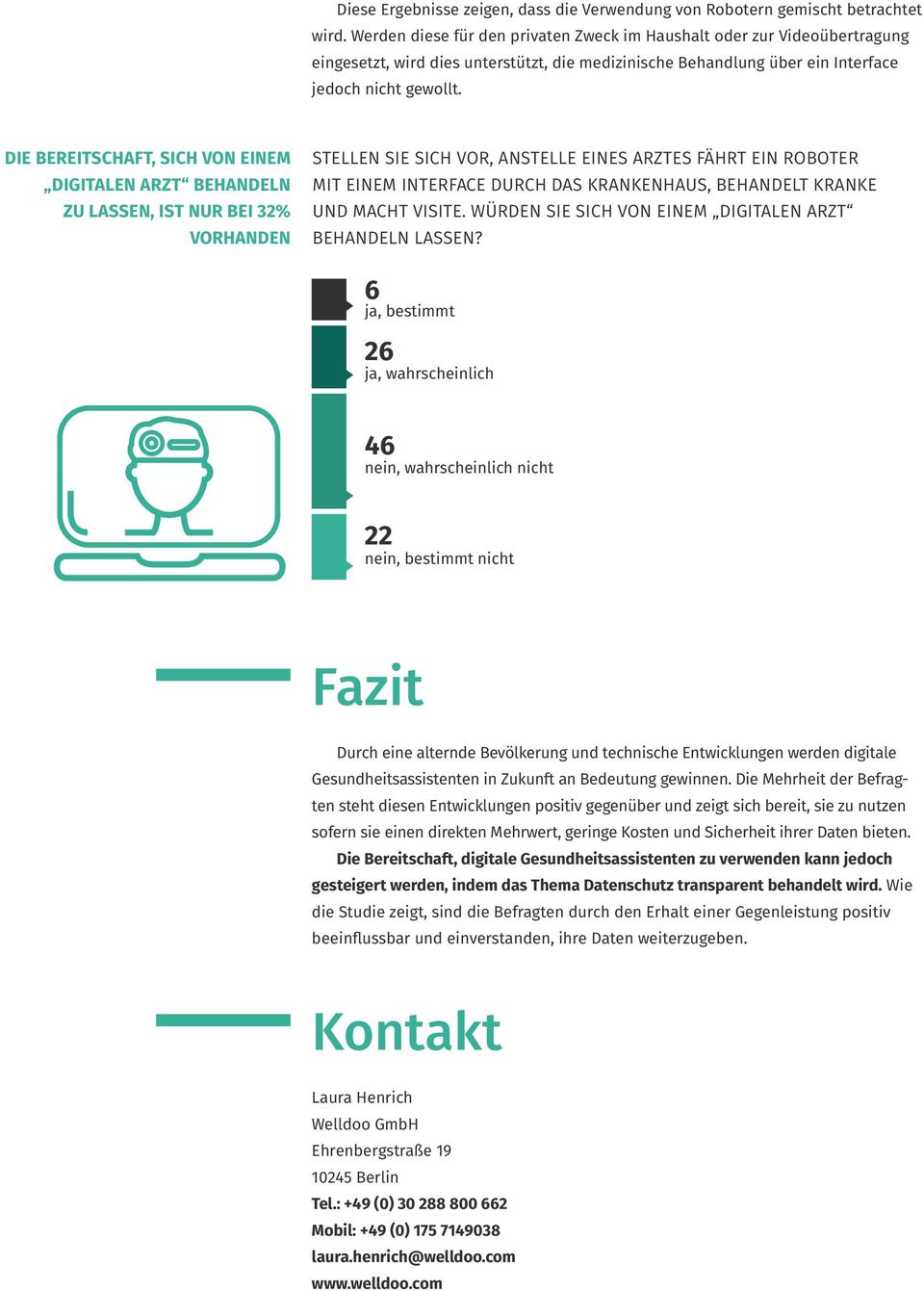 DIE BEREITSCHAFT, SICH VON EINEM DIGITALEN ARZT BEHANDELN ZU LASSEN, IST NUR BEI 32% VORHANDEN STELLEN SIE SICH VOR, ANSTELLE EINES ARZTES FÄHRT EIN ROBOTER MIT EINEM INTERFACE DURCH DAS KRANKENHAUS,