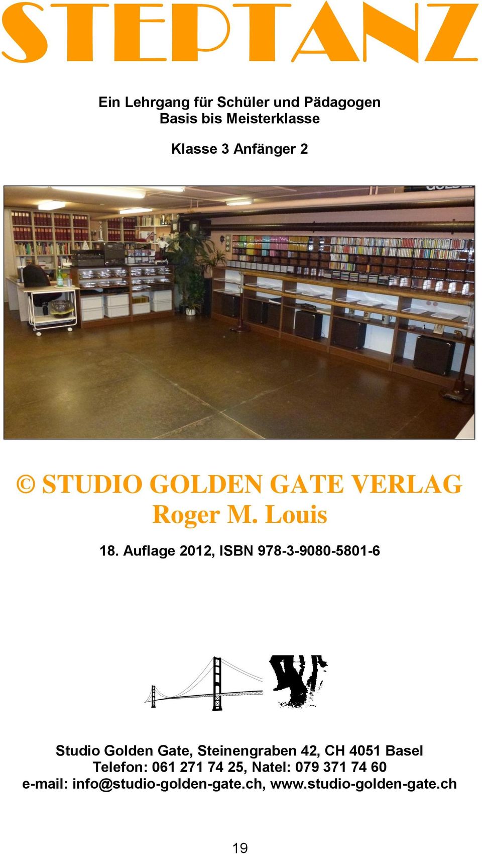 Auflage 2012, ISBN 978-3-9080-5801-6 Studio Golden Gate, Steinengraben 42, CH 4051