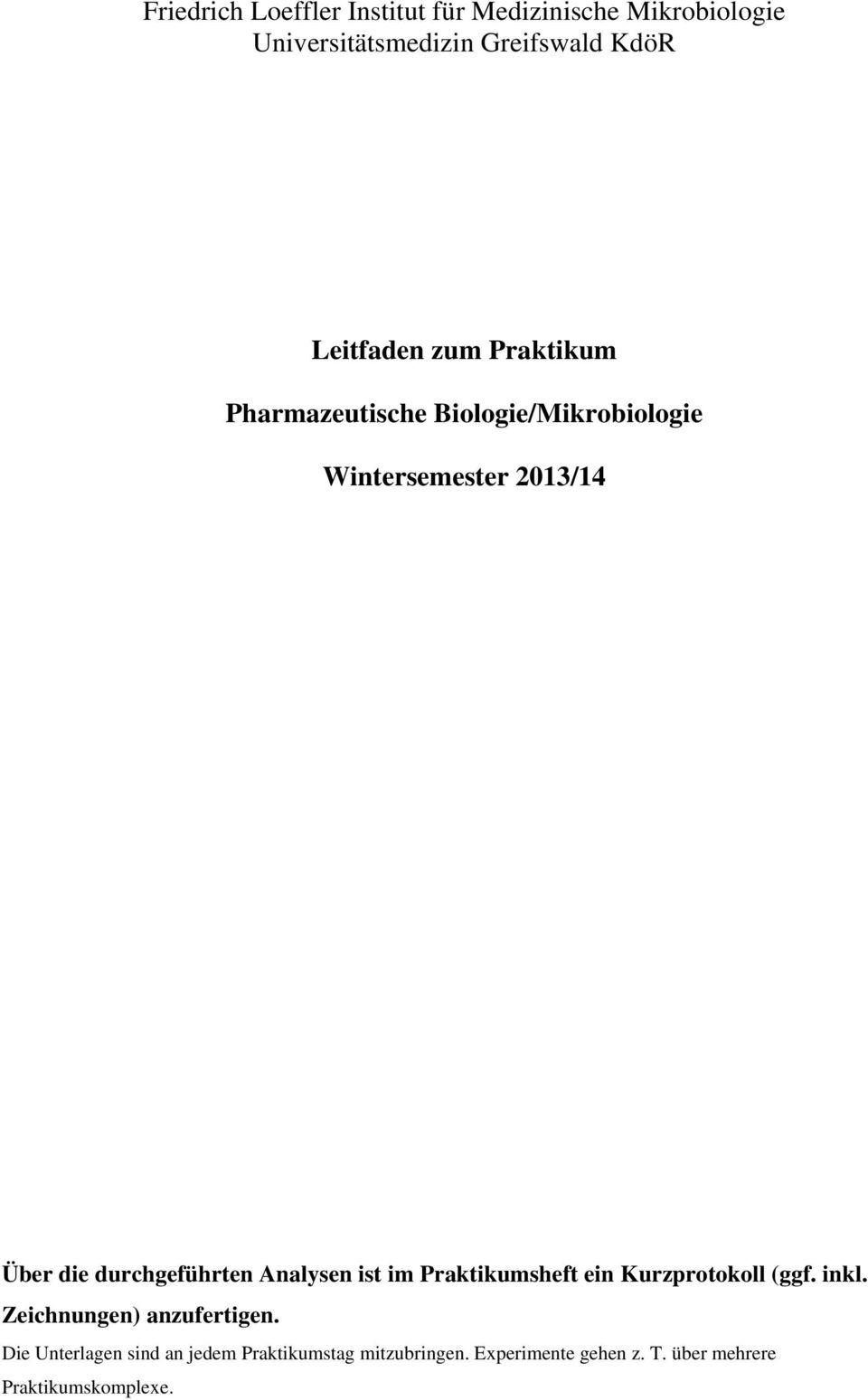 durchgeführten Analysen ist im Praktikumsheft ein Kurzprotokoll (ggf. inkl. Zeichnungen) anzufertigen.