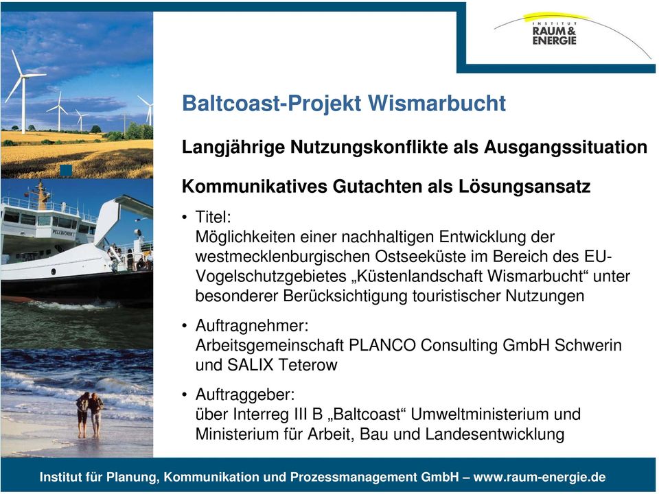 Küstenlandschaft Wismarbucht unter besonderer Berücksichtigung touristischer Nutzungen Auftragnehmer: Arbeitsgemeinschaft PLANCO