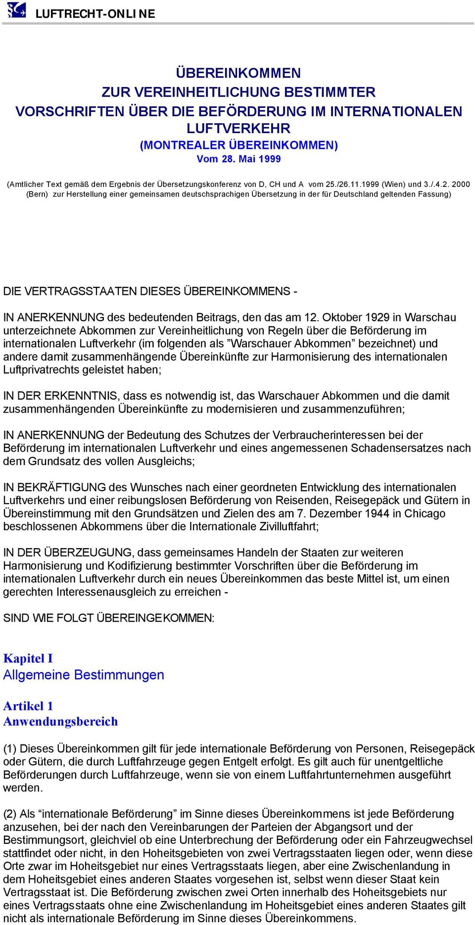 ./26.11.1999 (Wien) und 3./.4.2. 2000 (Bern) zur Herstellung einer gemeinsamen deutschsprachigen Übersetzung in der für Deutschland geltenden Fassung) DIE VERTRAGSSTAATEN DIESES ÜBEREINKOMMENS - IN