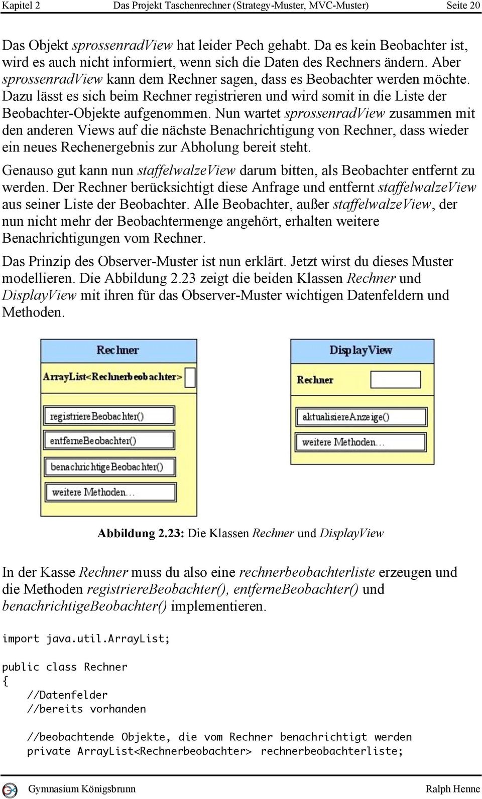 Dazu lässt es sich beim Rechner registrieren und wird somit in die Liste der Beobachter-Objekte aufgenommen.