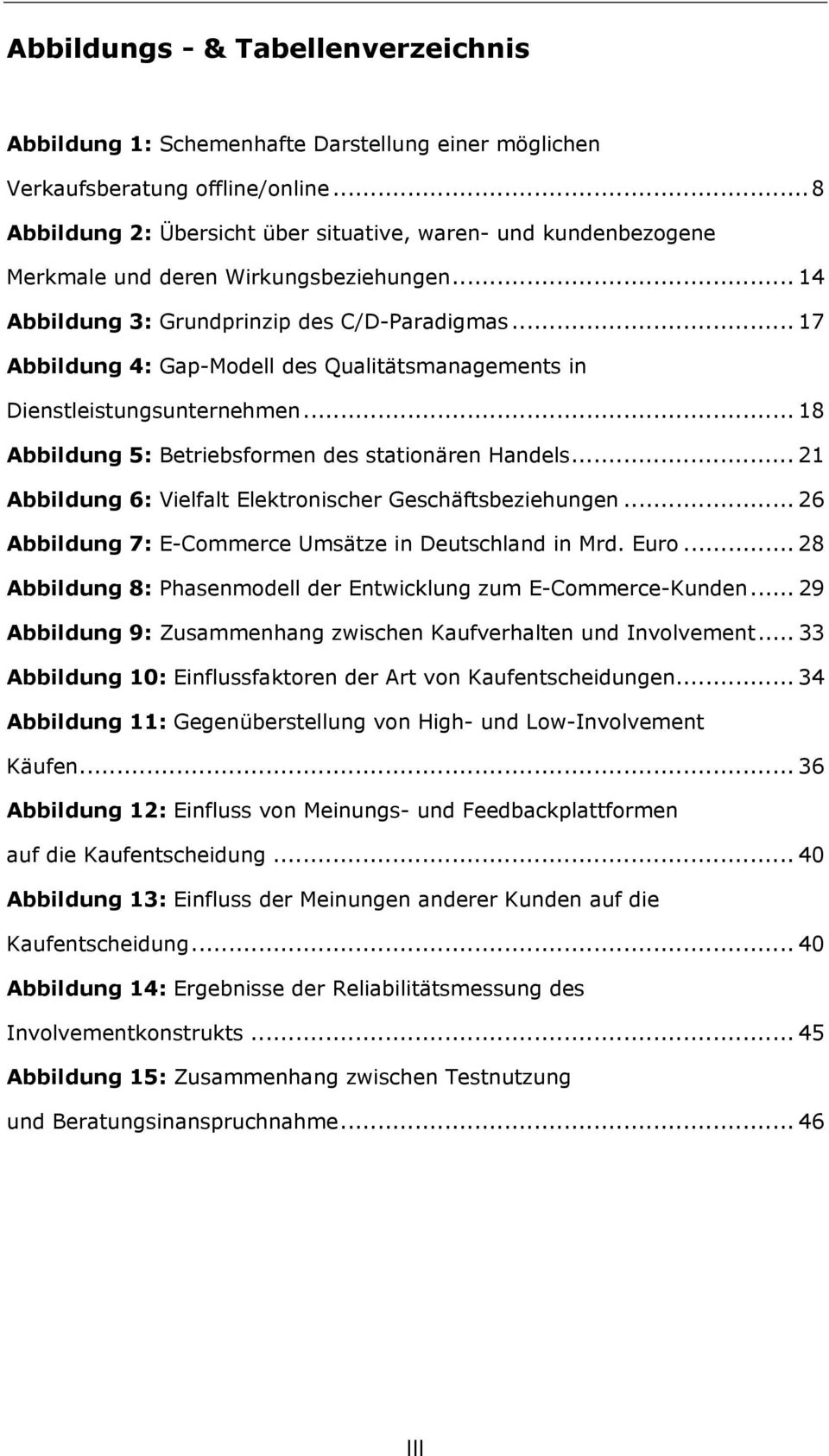 .. 17 Abbildung 4: Gap-Modell des Qualitätsmanagements in Dienstleistungsunternehmen... 18 Abbildung 5: Betriebsformen des stationären Handels.