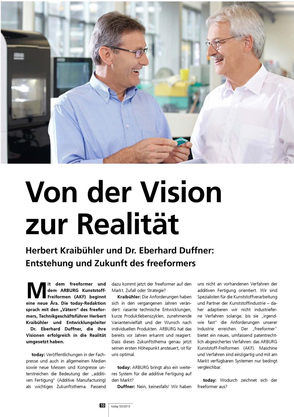 Eberhard Duffner, die ihre Visionen erfolgreich in die Realität umgesetzt haben.