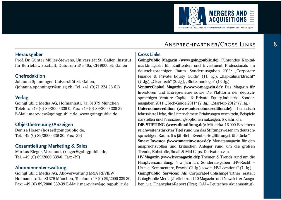 7a, 81379 München Telefon: +49 (0) 89/2000 339-0, Fax: +49 (0) 89/2000 339-39 E-Mail: mareview@goingpublic.de, www.goingpublic.de Objektbetreuung/Anzeigen Denise Hoser (hoser@goingpublic.de, Tel.