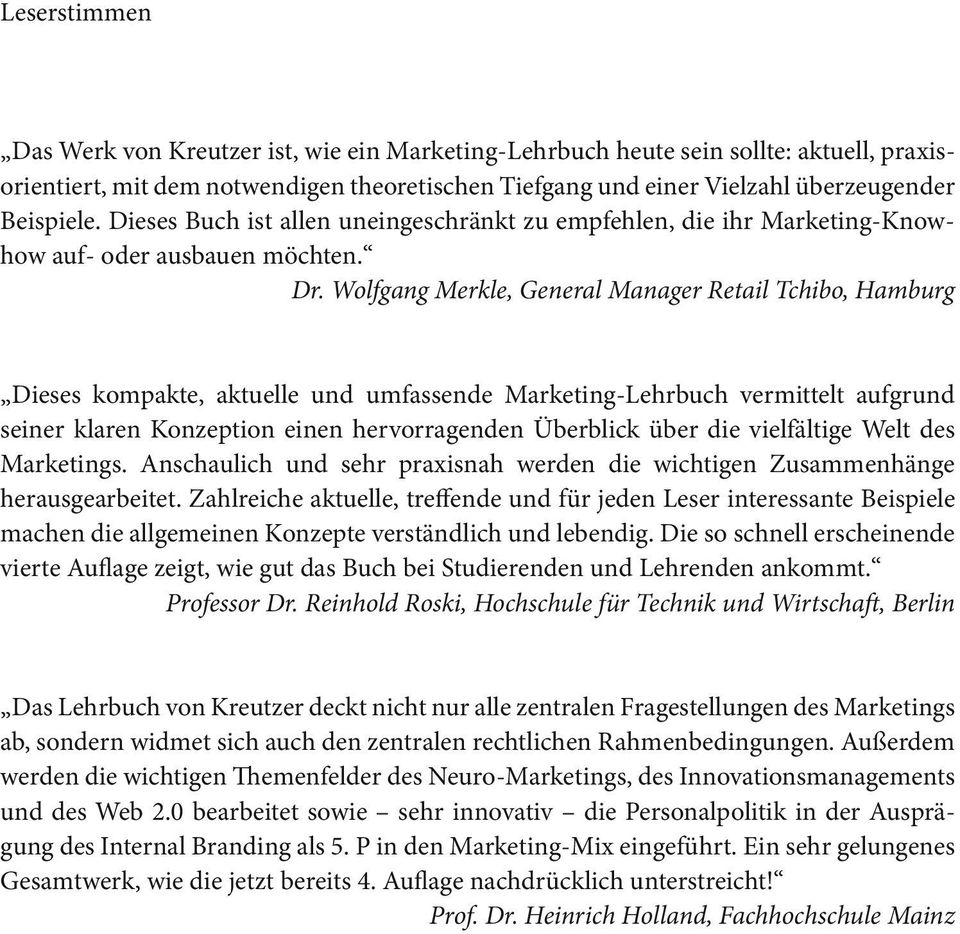 Wolfgang Merkle, General Manager Retail Tchibo, Hamburg Dieses kompakte, aktuelle und umfassende Marketing-Lehrbuch vermittelt aufgrund seiner klaren Konzeption einen hervorragenden Überblick über