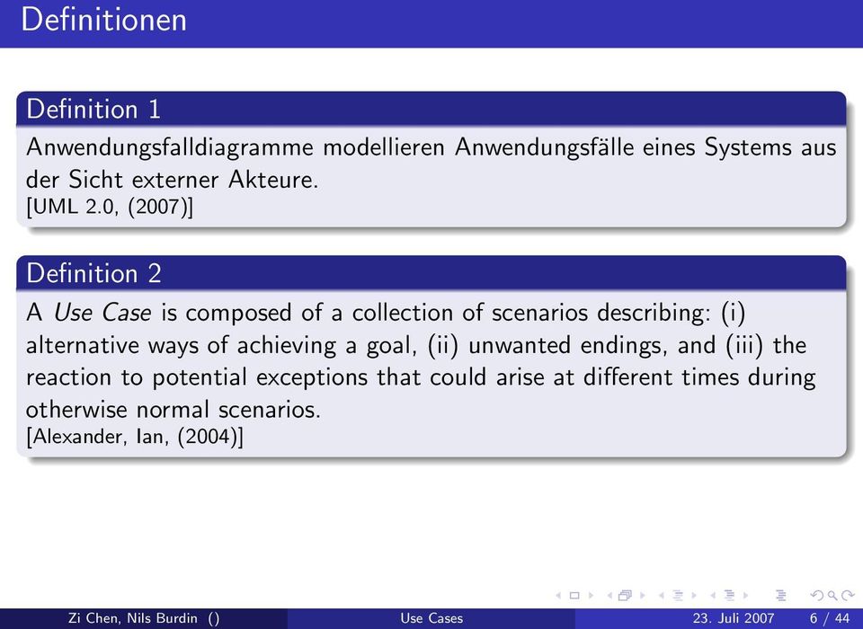 0, (2007)] Definition 2 A Use Case is composed of a collection of scenarios describing: (i) alternative ways of