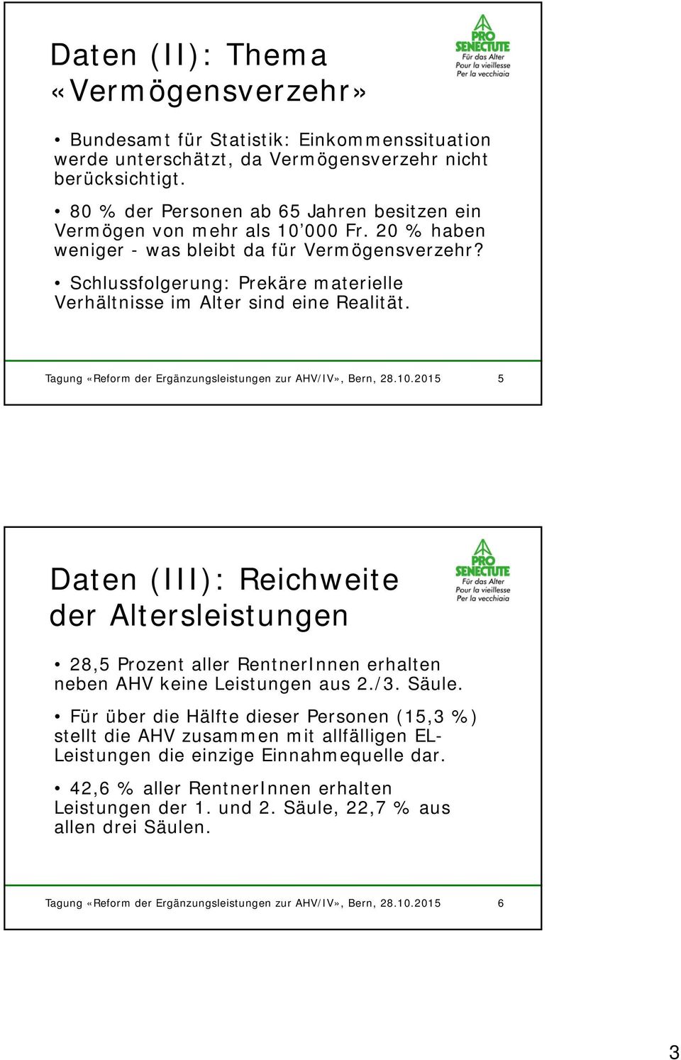 Schlussfolgerung: Prekäre materielle Verhältnisse im Alter sind eine Realität. Tagung «Reform der Ergänzungsleistungen zur AHV/IV», Bern, 28.10.