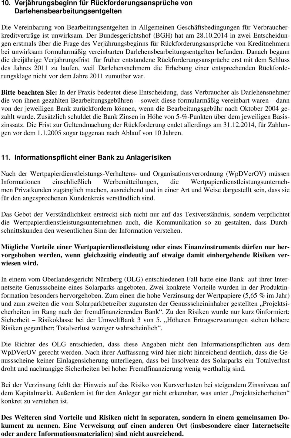 2014 in zwei Entscheidungen erstmals über die Frage des Verjährungsbeginns für Rückforderungsansprüche von Kreditnehmern bei unwirksam formularmäßig vereinbarten Darlehensbearbeitungsentgelten