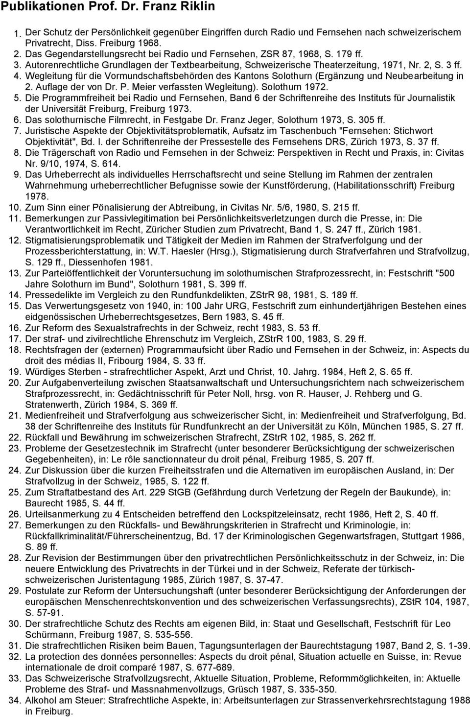 Wegleitung für die Vormundschaftsbehörden des Kantons Solothurn (Ergänzung und Neubearbeitung in 2. Auflage der von Dr. P. Meier verfassten Wegleitung). Solothurn 1972. 5.