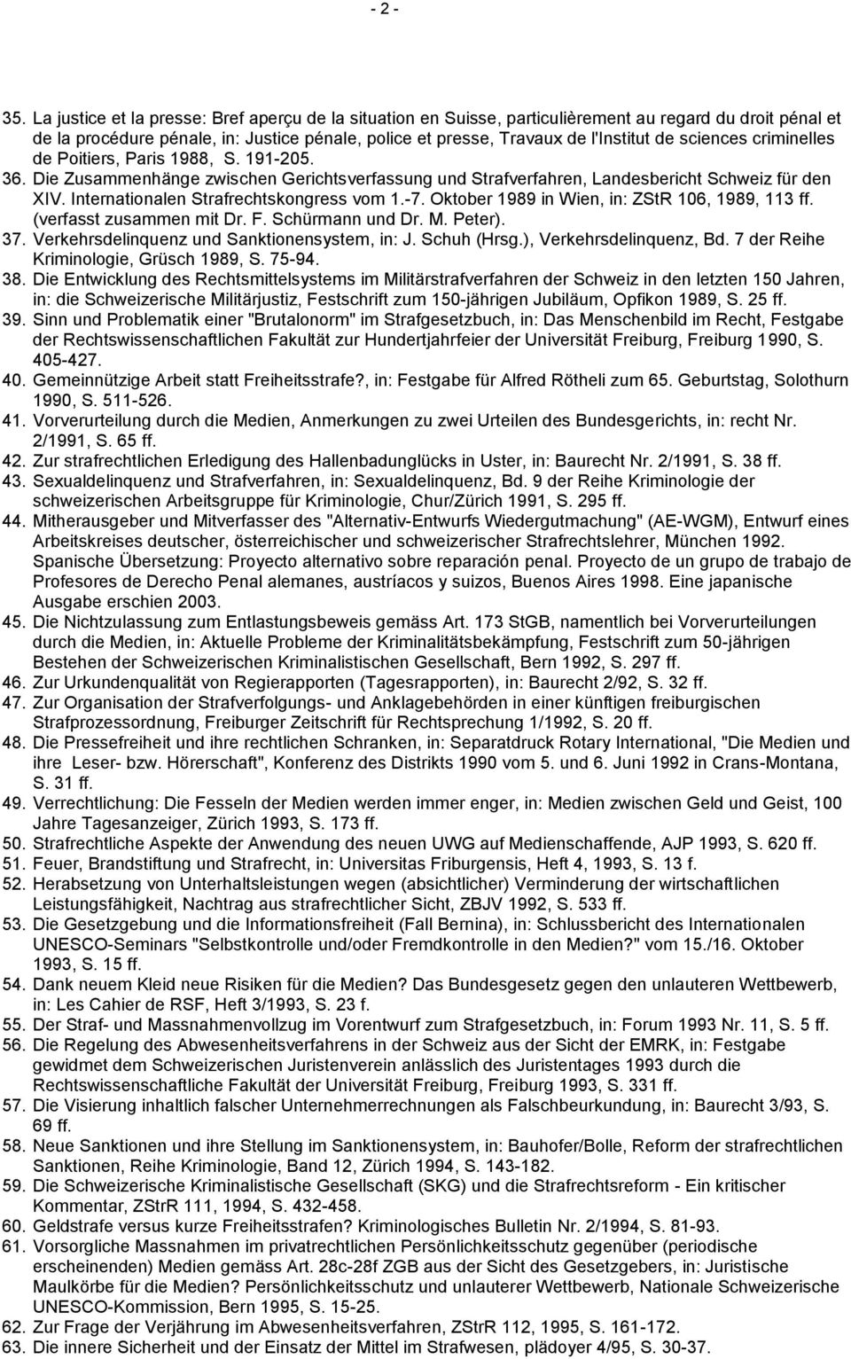 sciences criminelles de Poitiers, Paris 1988, S. 191-205. 36. Die Zusammenhänge zwischen Gerichtsverfassung und Strafverfahren, Landesbericht Schweiz für den XIV.