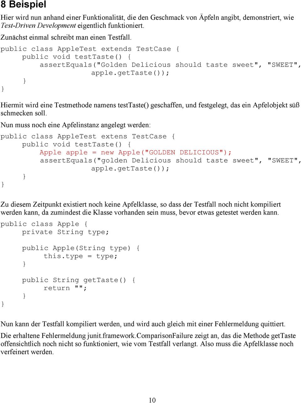 gettaste()); Hiermit wird eine Testmethode namens testtaste() geschaffen, und festgelegt, das ein Apfelobjekt süß schmecken soll.