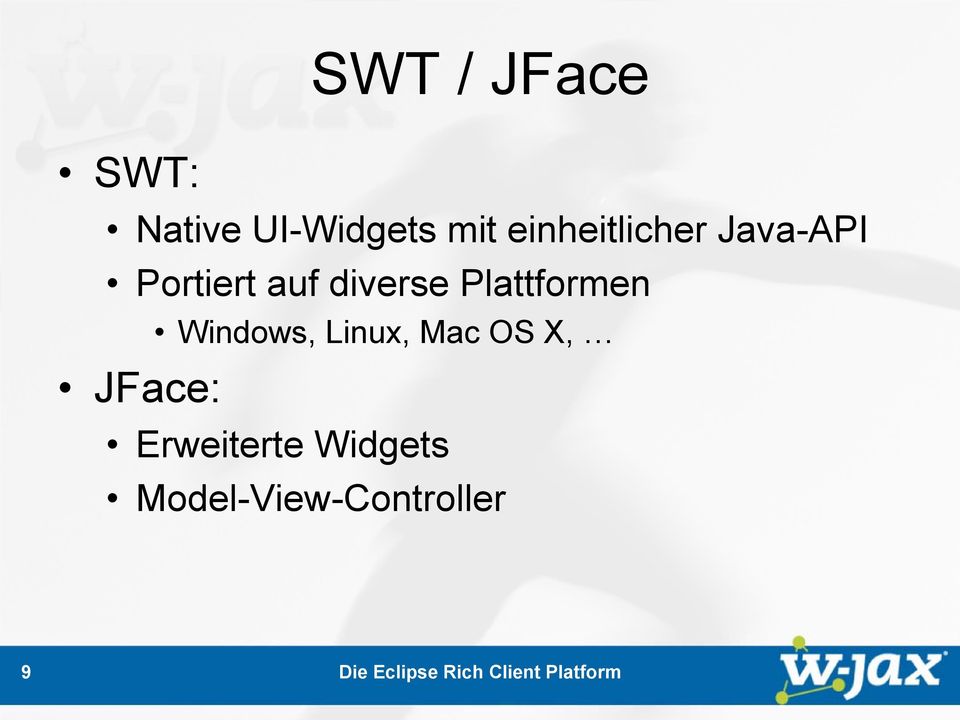 diverse Plattformen JFace: Windows, Linux,