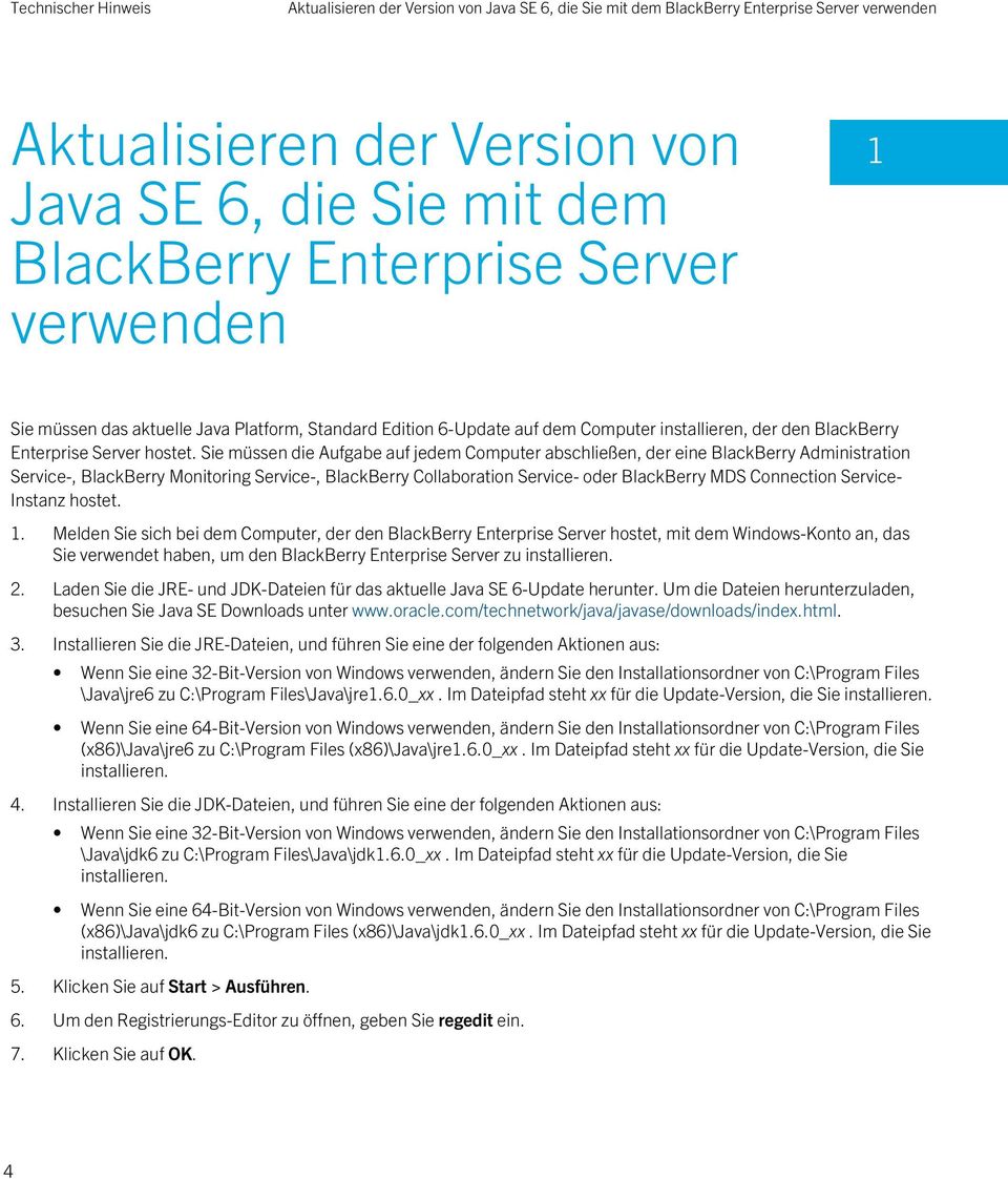 Sie müssen die Aufgabe auf jedem Computer abschließen, der eine BlackBerry Administration Service-, BlackBerry Monitoring Service-, BlackBerry Collaboration Service- oder BlackBerry MDS Connection