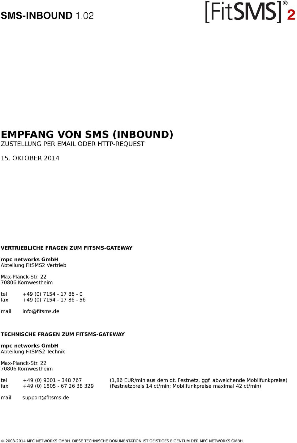 FRAGEN ZUM FITSMS-GATEWAY Abteilung FitSMS2 Technik tel +49 (0) 9001 348 767 (1,86 EUR/min aus dem dt. Festnetz, ggf.