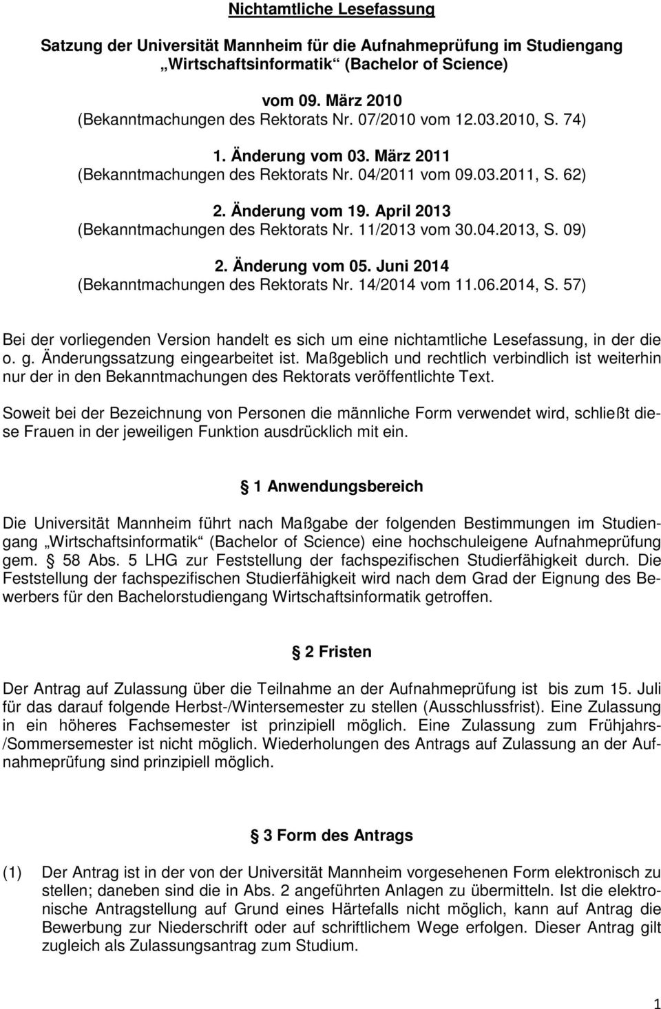 11/2013 vom 30.04.2013, S. 09) 2. Änderung vom 05. Juni 2014 (Bekanntmachungen des Rektorats Nr. 14/2014 vom 11.06.2014, S.