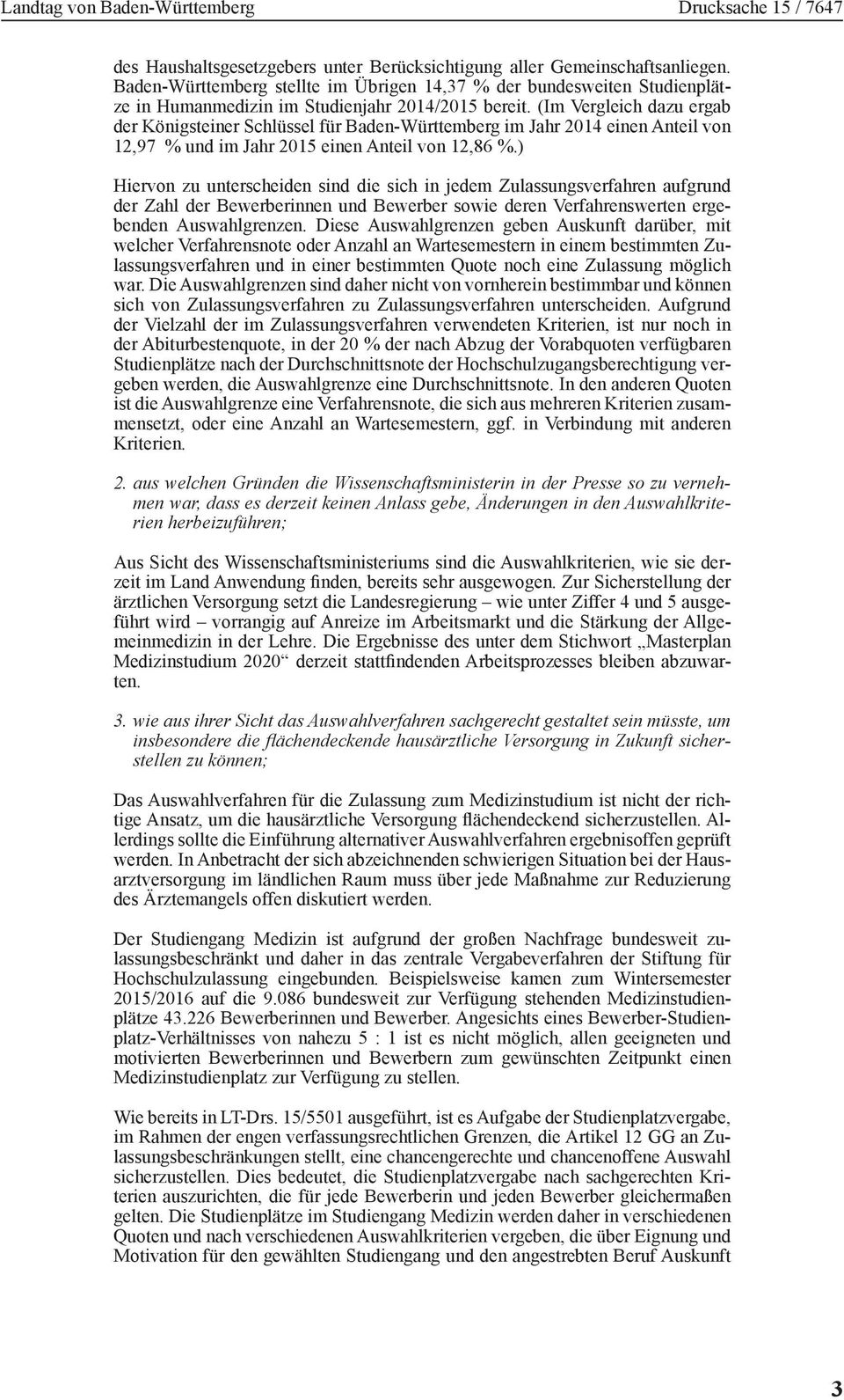 (Im Vergleich dazu ergab der Königsteiner Schlüssel für Baden-Württemberg im Jahr 2014 einen Anteil von 12,97 % und im Jahr 2015 einen Anteil von 12,86 %.