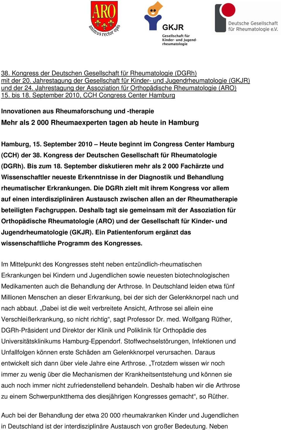 September 2010, CCH Congress Center Hamburg Innovationen aus Rheumaforschung und -therapie Mehr als 2 000 Rheumaexperten tagen ab heute in Hamburg Hamburg, 15.