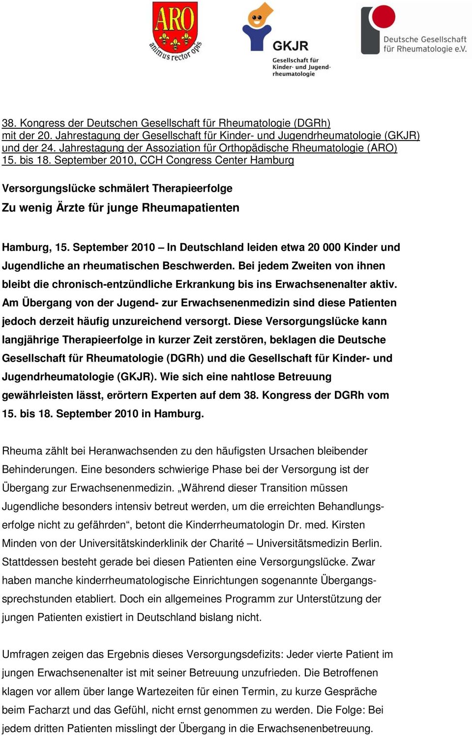 September 2010, CCH Congress Center Hamburg Versorgungslücke schmälert Therapieerfolge Zu wenig Ärzte für junge Rheumapatienten Hamburg, 15.