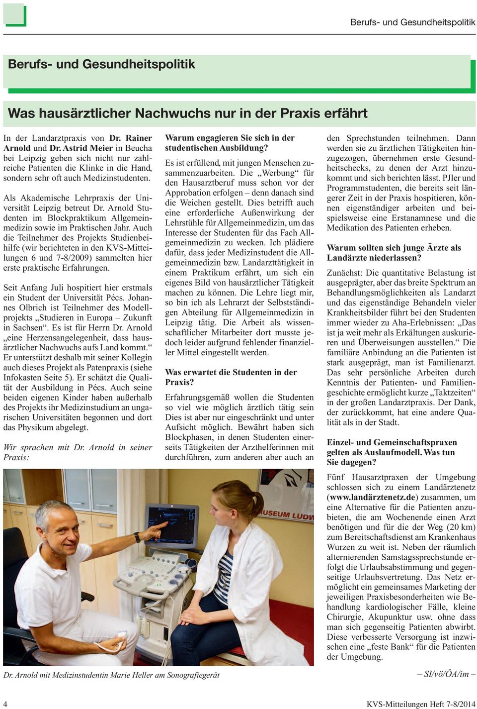 Als Akademische Lehrpraxis der Universität Leipzig betreut Dr. Arnold Studenten im Blockpraktikum Allgemeinmedizin sowie im Praktischen Jahr.