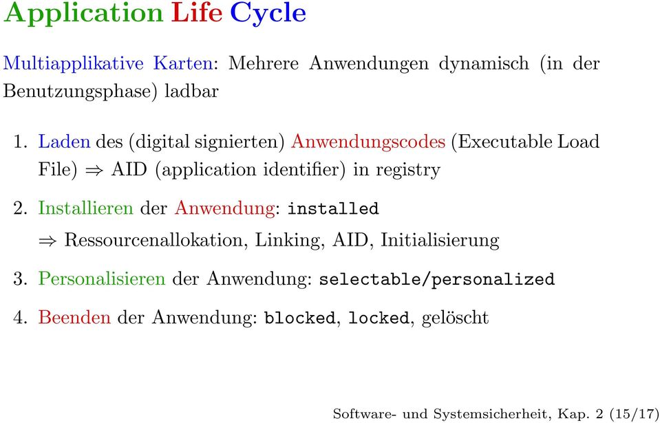 Installieren der Anwendung: installed Ressourcenallokation, Linking, AID, Initialisierung 3.