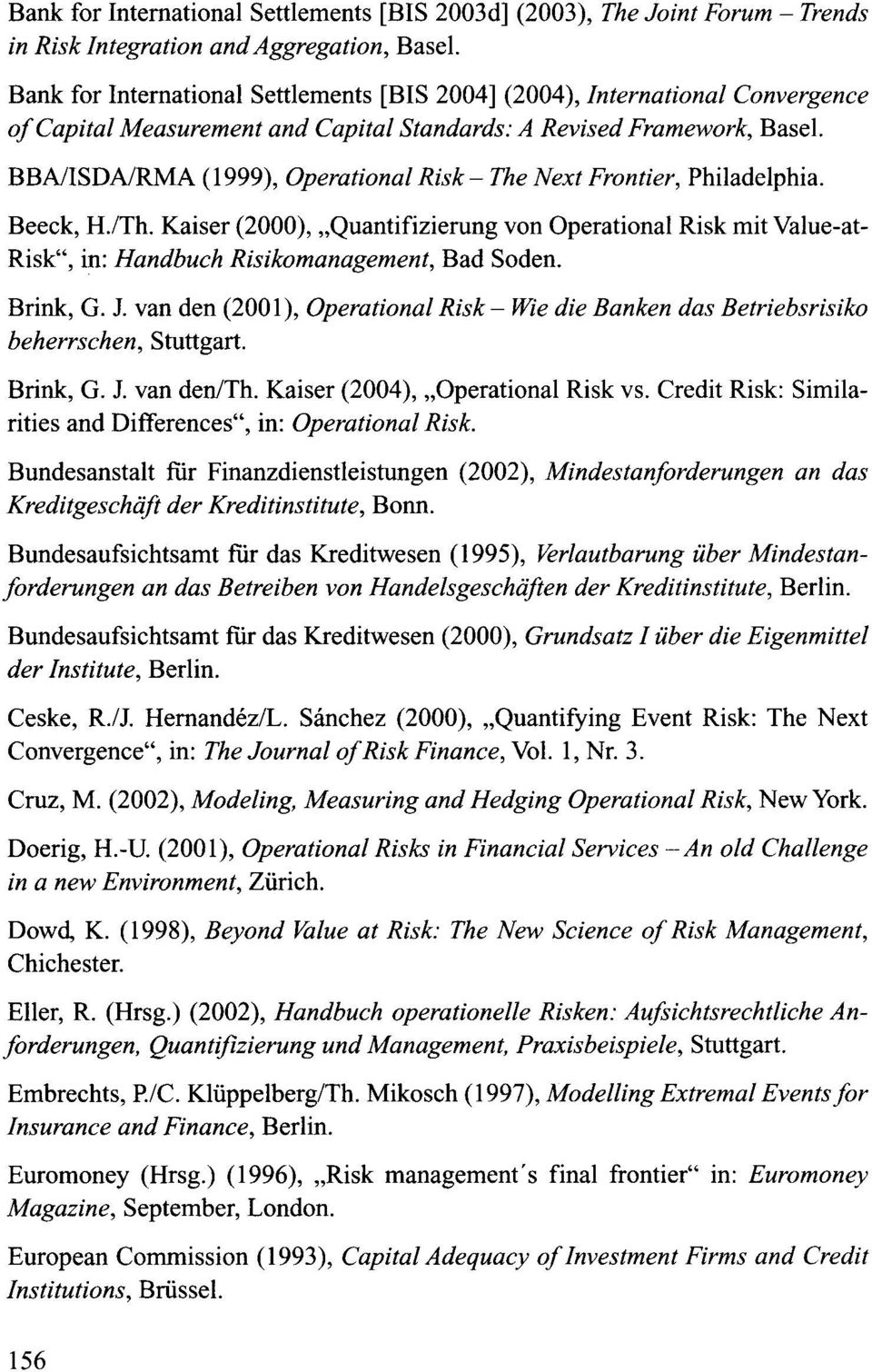 BBAlISDAIRMA (1999), Operational Risk - The Next Frontier, Philadelphia. Beeck, H./Th.