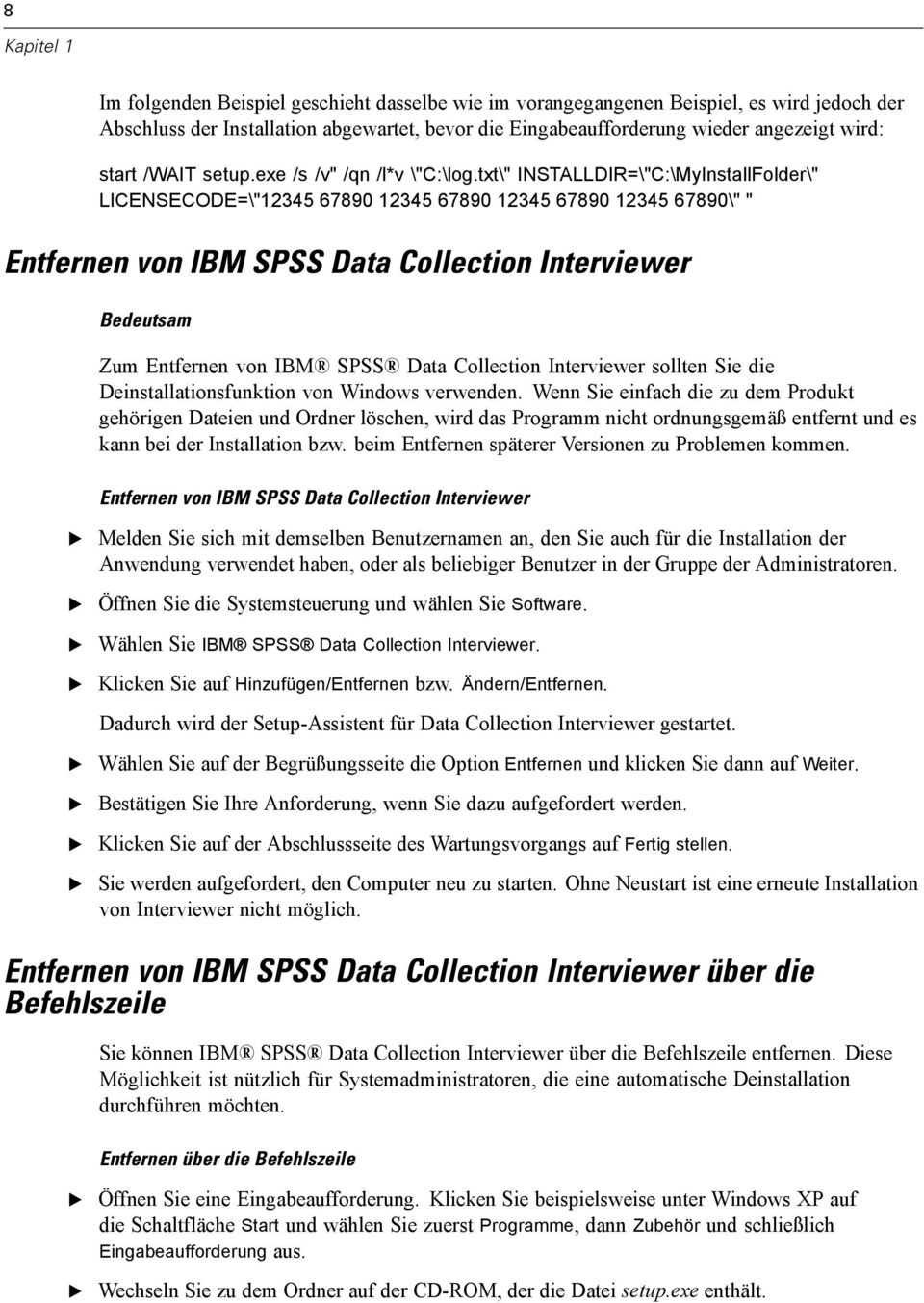 txt\" INSTALLDIR=\"C:\MyInstallFolder\" LICNSCOD=\"12345 67890 12345 67890 12345 67890 12345 67890\" " ntfernen von IBM SPSS Data Collection Interviewer Bedeutsam Zum ntfernen von IBM SPSS Data