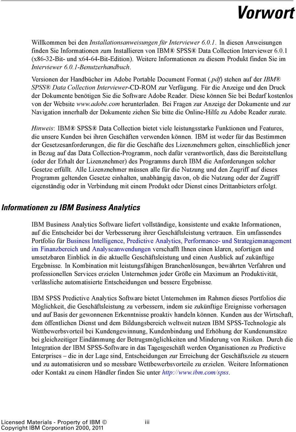 pdf) stehen auf der IBM SPSS Data Collection Interviewer-CD-ROM zur Verfügung. Für die Anzeige und den Druck der Dokumente benötigen Sie die Software Adobe Reader.