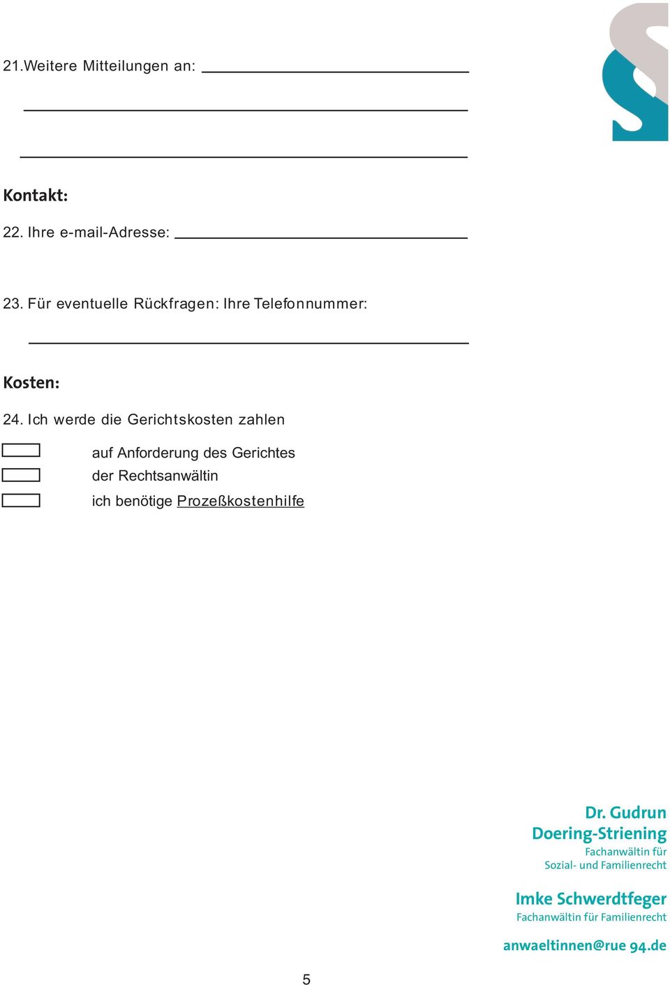 Für eventuelle Rückfragen: Ihre Telefonnummer: Kosten: 24.