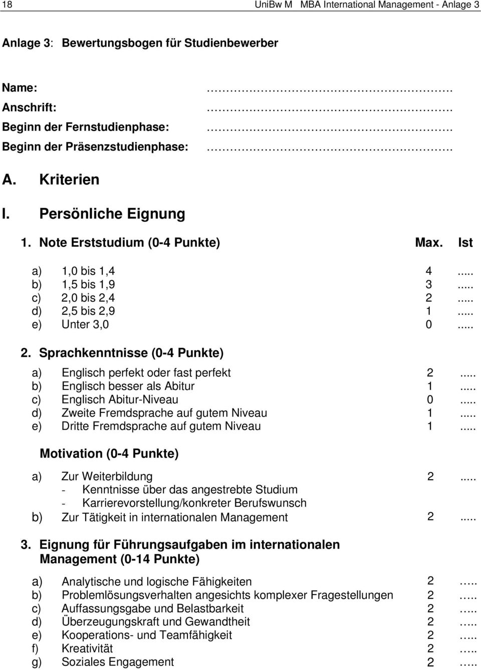 .. b) Englisch besser als Abitur 1... c) Englisch Abitur-Niveau 0... d) Zweite Fremdsprache auf gutem Niveau 1... e) Dritte Fremdsprache auf gutem Niveau 1.