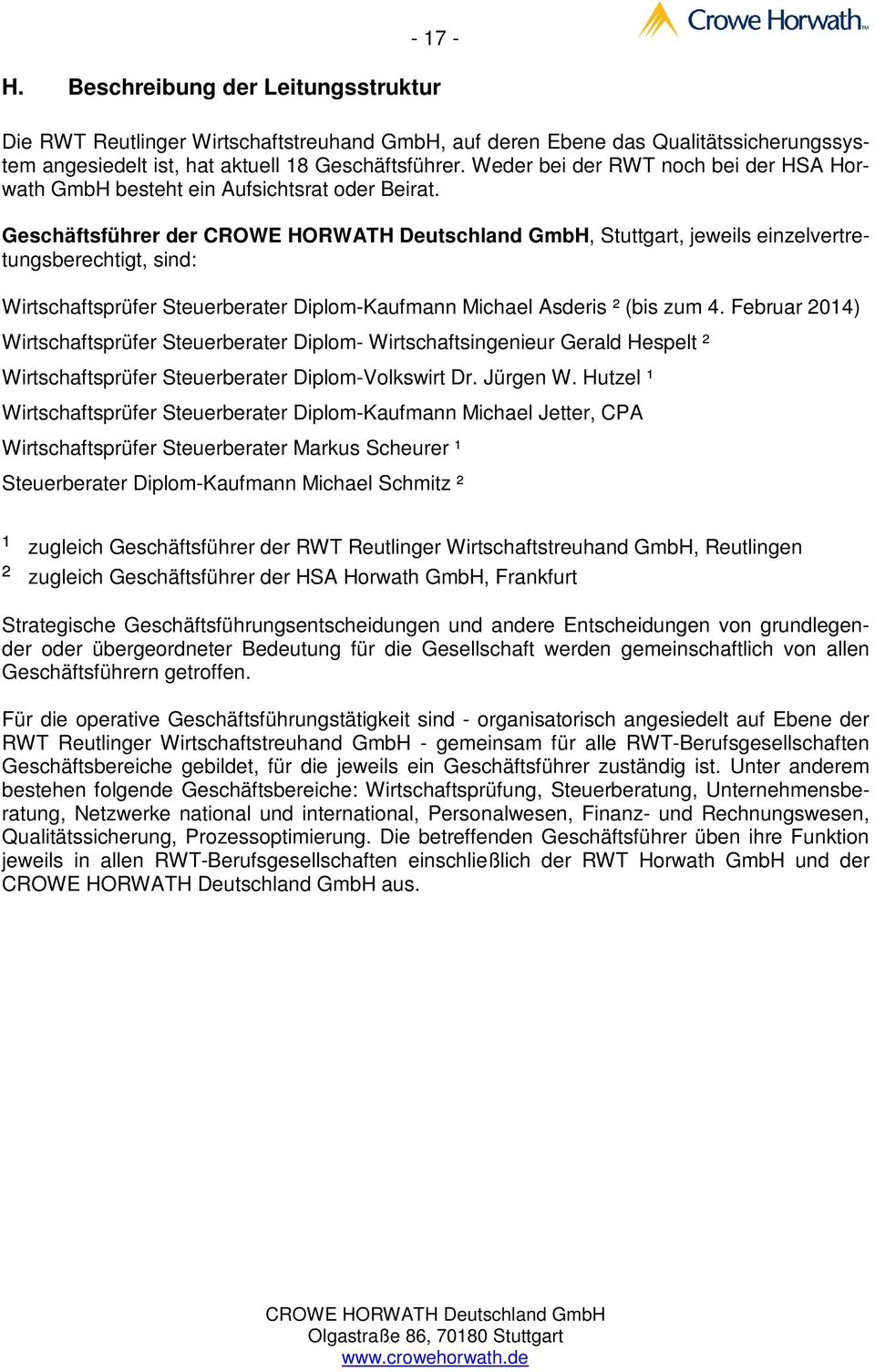 Geschäftsführer der, Stuttgart, jeweils einzelvertretungsberechtigt, sind: Wirtschaftsprüfer Steuerberater Diplom-Kaufmann Michael Asderis ² (bis zum 4.